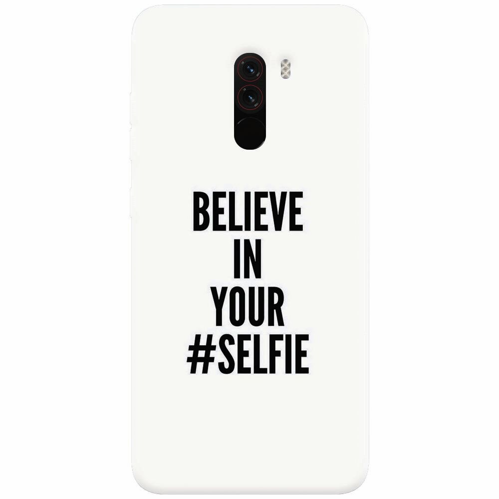 Husa silicon pentru Xiaomi Pocophone F1, Believe In Yourlfie