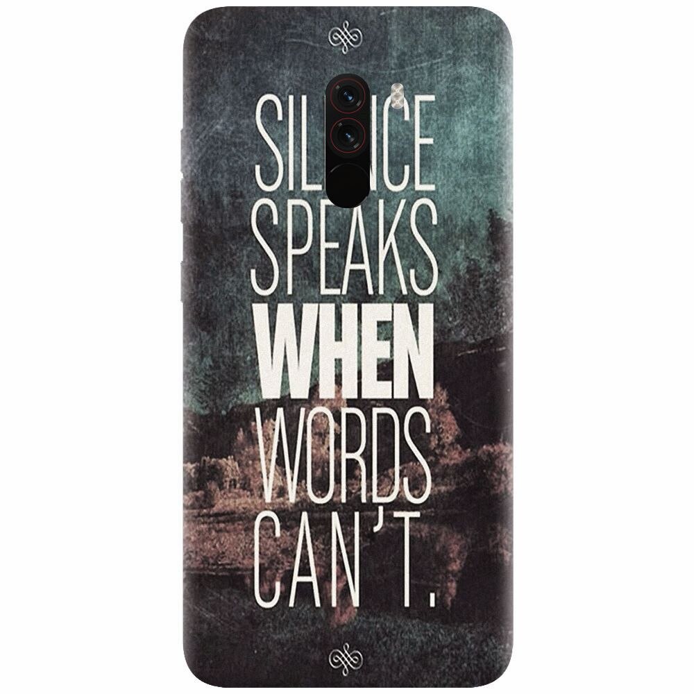 Husa silicon pentru Xiaomi Pocophone F1, Silence Speaks When Word Cannot