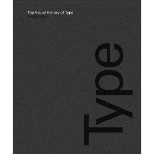 The Visual History of Type, Paul McNeil (Author)