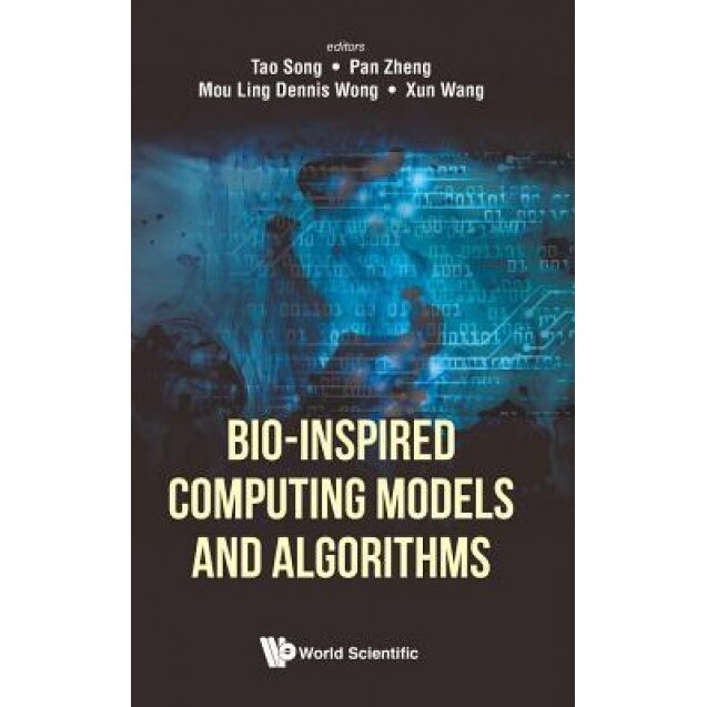 Bio-Inspired Computing Model and Algorithm, Tao Song (Editor)