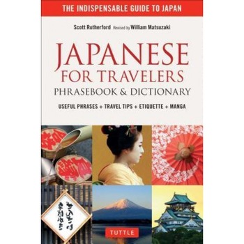 Japanese for Travelers Phrasebook & Dictionary: Useful Phrases + Travel Tips + Etiquette + Manga, Scott Rutherford (Author) Japanese for Travelers Phrasebook & Dictionary: Useful Phrases + Travel Tips + Etiquette + Manga, Scott Rutherford (Author)