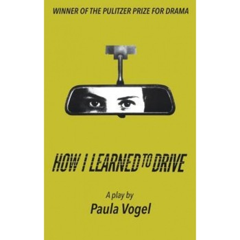 How I Learned to Drive (Stand-Alone Tcg Edition), Paula Vogel (Author) How I Learned to Drive (Stand-Alone Tcg Edition), Paula Vogel (Author)