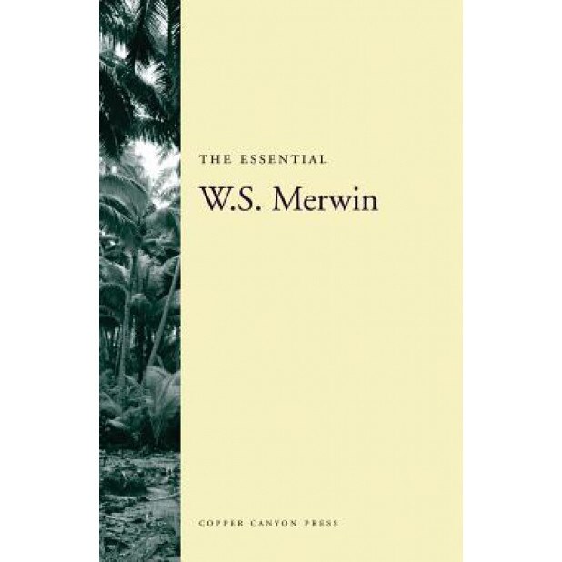 The Essential W.S. Merwin, W. S. Merwin (Author)