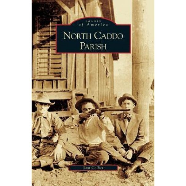 North Caddo Parish, Sam Collier (Author)