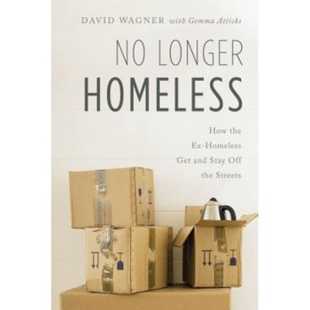 No Longer Homeless: How the Ex-Homeless Get and Stay Off the Streets, David Wagner (Author) No Longer Homeless: How the Ex-Homeless Get and Stay Off the Streets, David Wagner (Author)