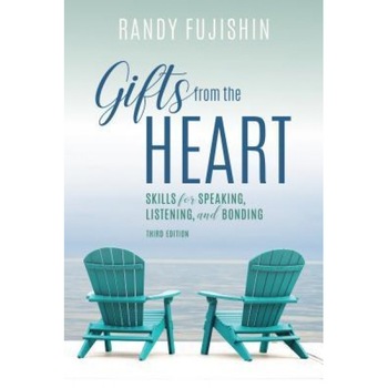 Gifts from the Heart: Skills for Speaking, Listening, and Bonding, Randy Fujishin (Author) Gifts from the Heart: Skills for Speaking, Listening, and Bonding, Randy Fujishin (Author)
