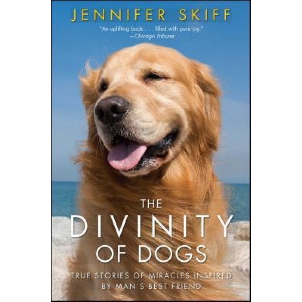 The Divinity of Dogs: True Stories of Miracles Inspired by Man's Best Friend, Jennifer Skiff (Author)