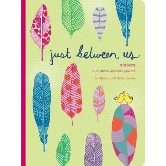 Just Between Us: Sisters: A No-Stress, No-Rules Journal, Meredith Jacobs (Author)