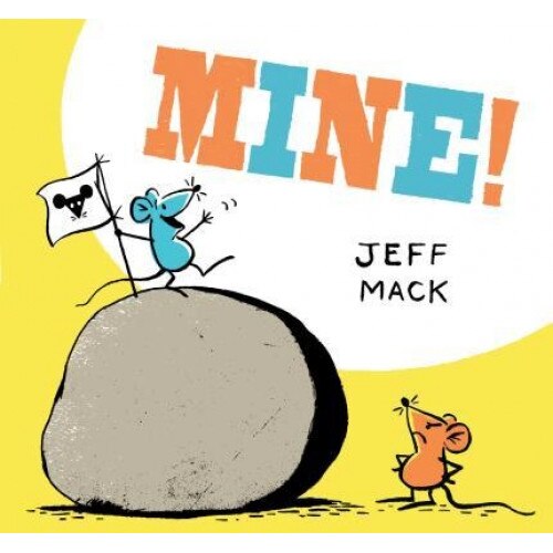 Mine!, Jeff Mack (Author)