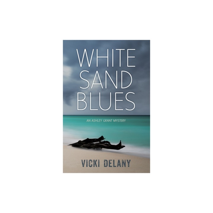 White Sand Blues An Ashley Grant Mystery, Vicki Delany