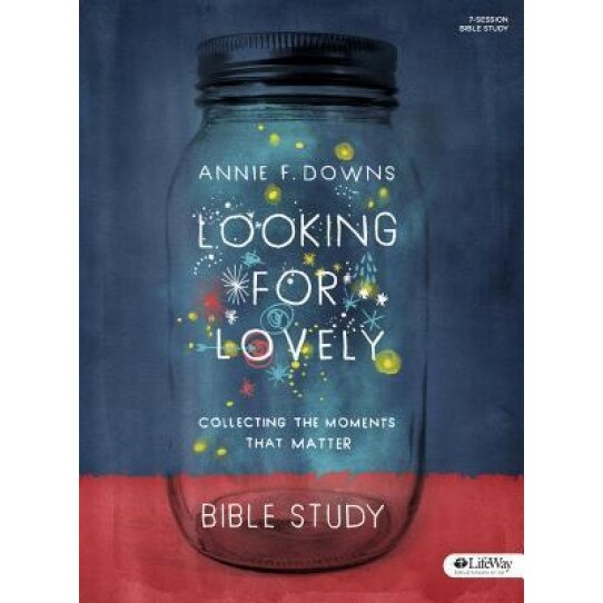 Looking for Lovely - Bible Study Book: Collecting the Moments That Matter, Annie F. Downs (Author)
