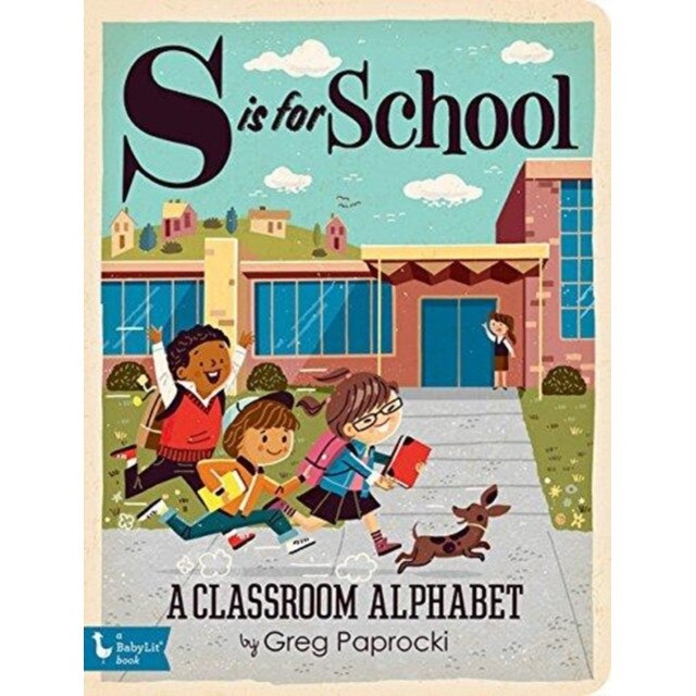 S Is for School: A Classroom Alphabet, Greg Paprocki (Illustrator)