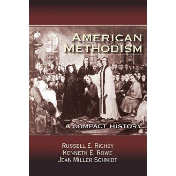 American Methodism: A Compact History, Russell E Richey (Author)