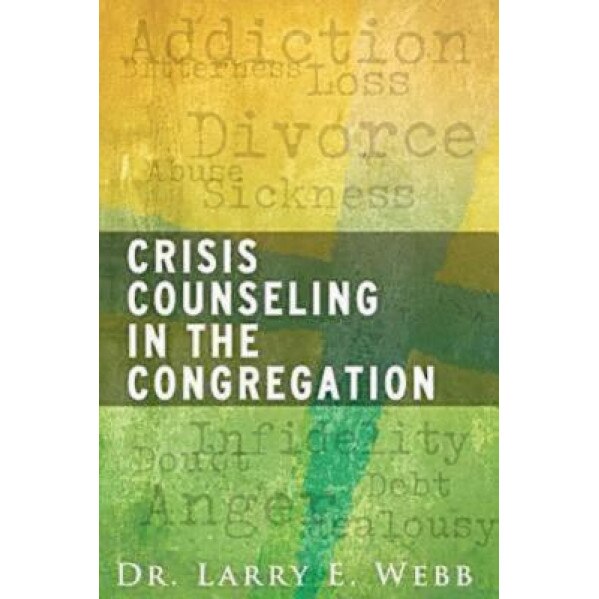 Crisis Counseling in the Congregation, Larry E. Webb (Author)