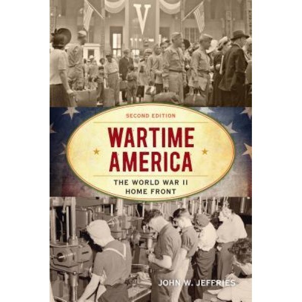 Wartime America: The World War II Home Front, John W. Jeffries (Author)