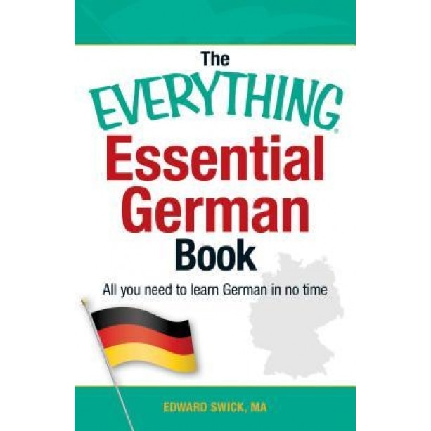 The Everything Essential German Book: All You Need to Learn German in No Time, Edward Swick (Author)