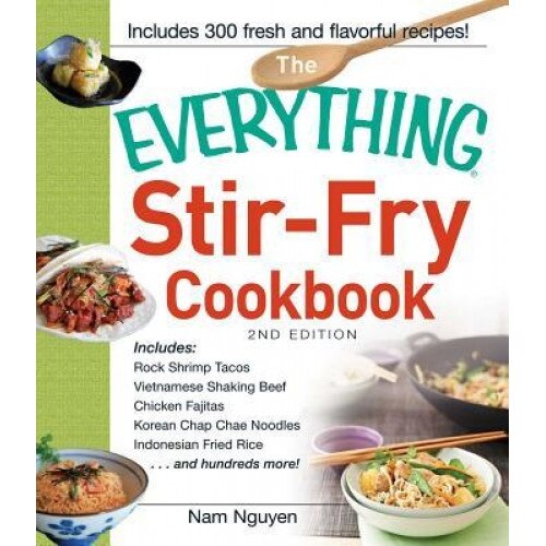 The Everything Stir-Fry Cookbook, Nam Nguyen (Author)