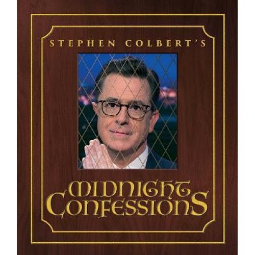 Stephen Colbert's Midnight Confessions, Stephen Colbert (Author)
