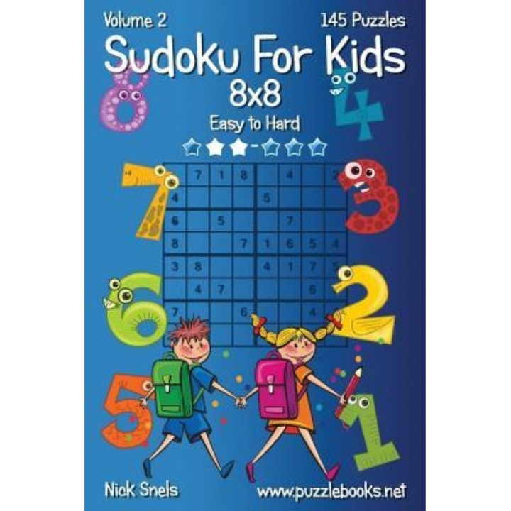 Sudoku for Kids 8x8 - Easy to Hard - Volume 2 - 145 Puzzles, Nick Snels (Author)