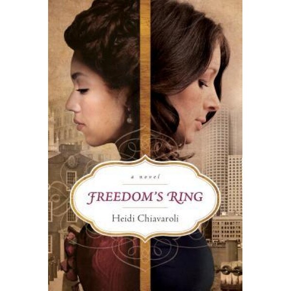 Freedom's Ring, Heidi Chiavaroli (Author)
