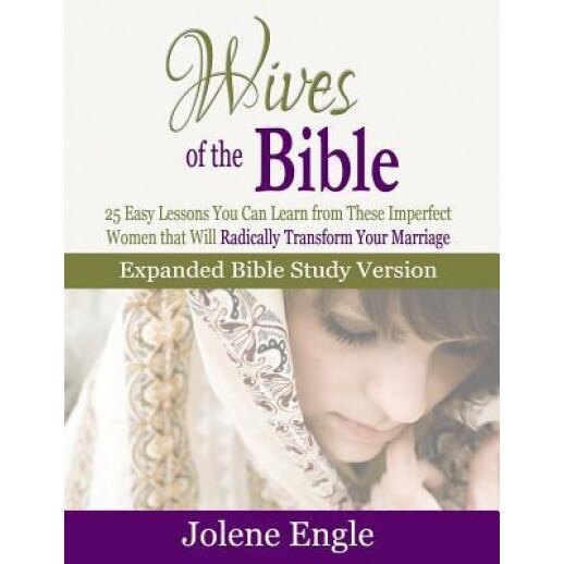 Wives of the Bible: Expanded Bible Study Version, Jolene Engle (Author)