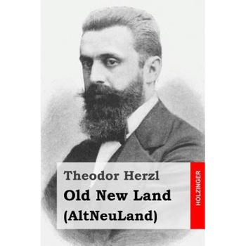 Old New Land: (Altneuland), Theodor Herzl (Author) Old New Land: (Altneuland), Theodor Herzl (Author)