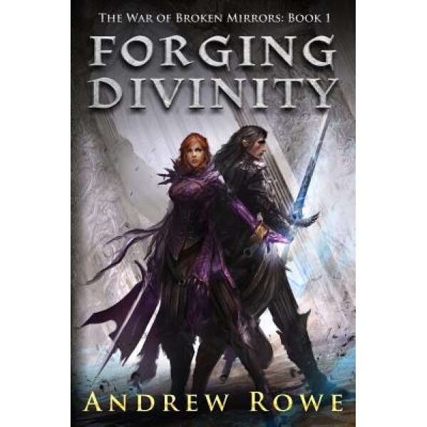 Forging Divinity, Andrew Rowe (Author)