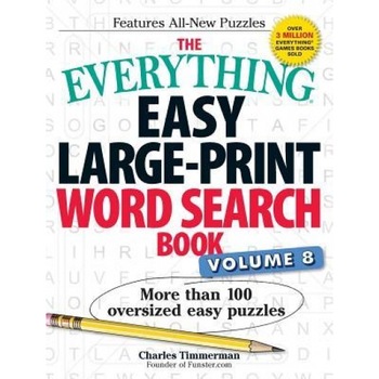 The Everything Easy Large-Print Word Search Book, Volume 8: More Than 100 Oversized Easy Puzzles, Charles Timmerman (Author) The Everything Easy Large-Print Word Search Book, Volume 8: More Than 100 Oversized Easy Puzzles, Charles Timmerman (Author)