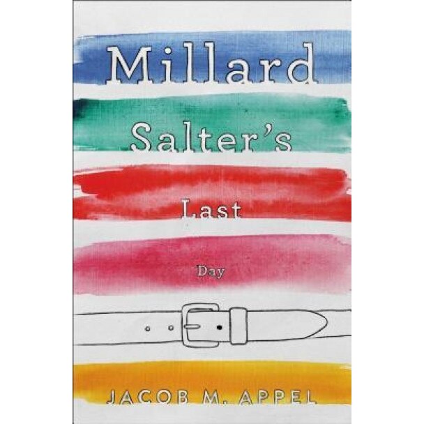 Millard Salter's Last Day, Jacob M. Appel (Author)