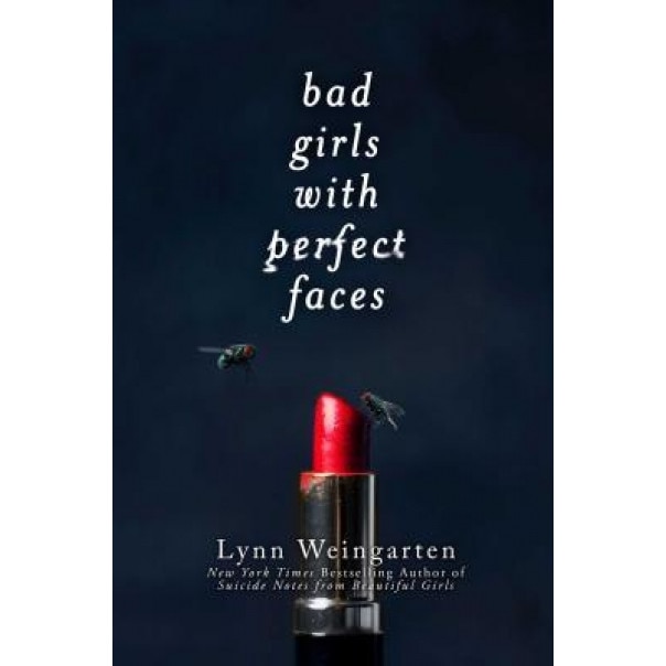 Bad Girls with Perfect Faces, Lynn Weingarten (Author)