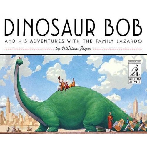 Dinosaur Bob and His Adventures with the Family Lazardo, William Joyce (Author)