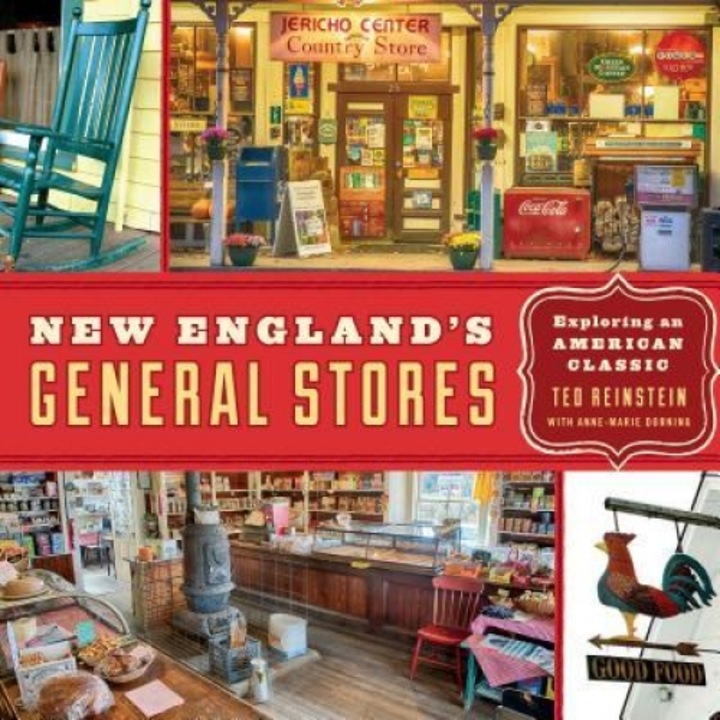 New England's General Stores: Exploring an American Classic, Ted Reinstein (Author)