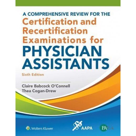 A Comprehensive Review for the Certification and Recertification Examinations for Physician Assistants, Claire O'Connell (Author)