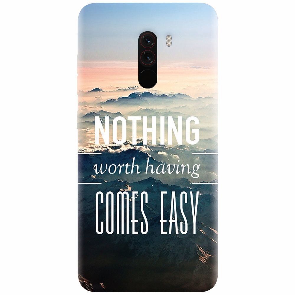 Husa silicon pentru Xiaomi Pocophone F1, Nothing Worth Having Comes Easy
