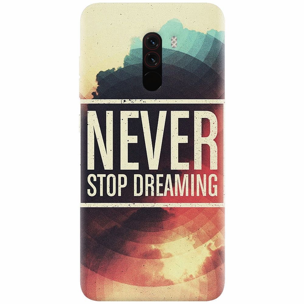Husa silicon pentru Xiaomi Pocophone F1, Never Stop Dreaming