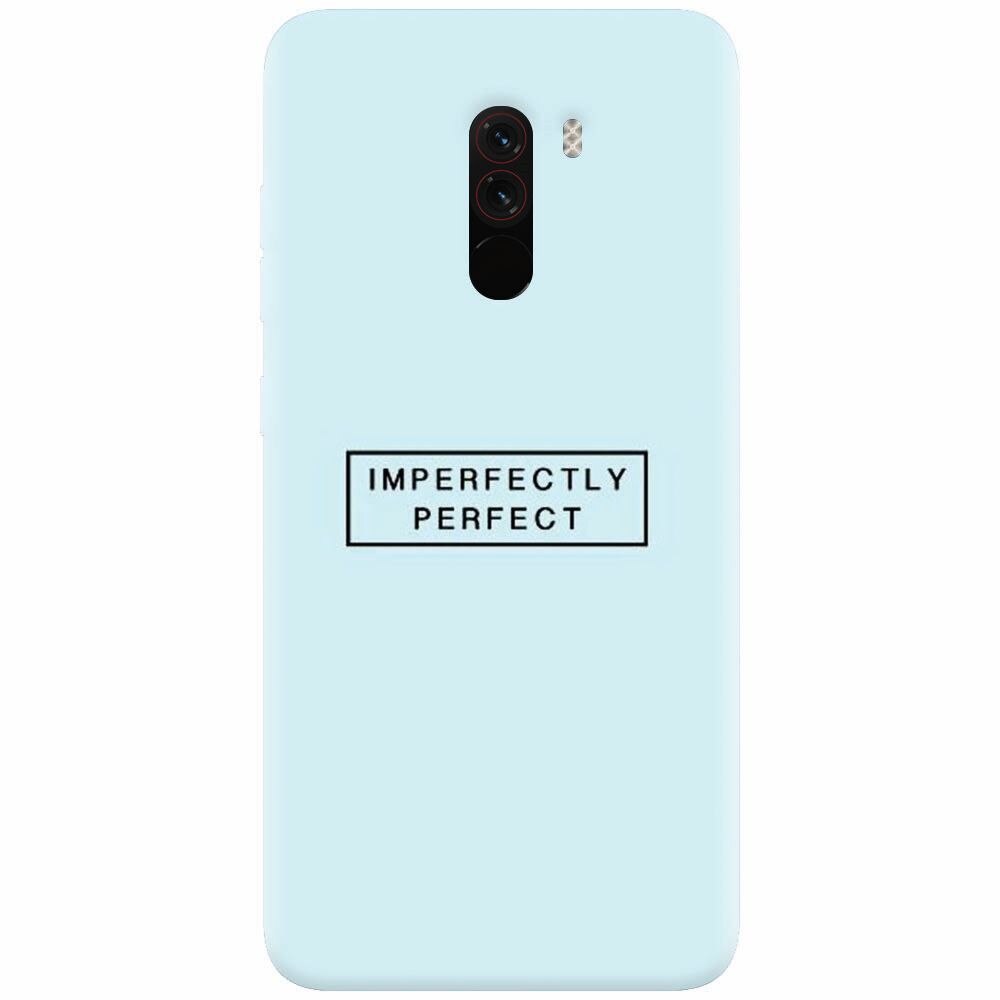 Husa silicon pentru Xiaomi Pocophone F1, Imperfectly Perfect