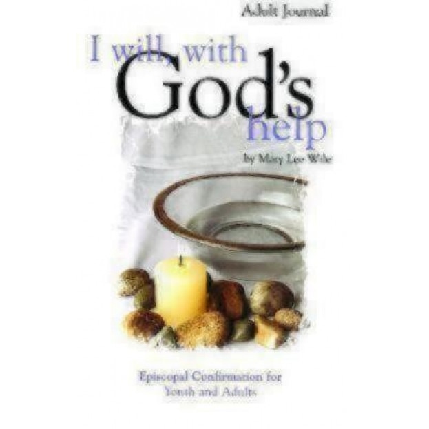 I Will, with God's Help Adult Journal: Episcopal Confirmation for Youth and Adults, Mary Lee Wile (Author)