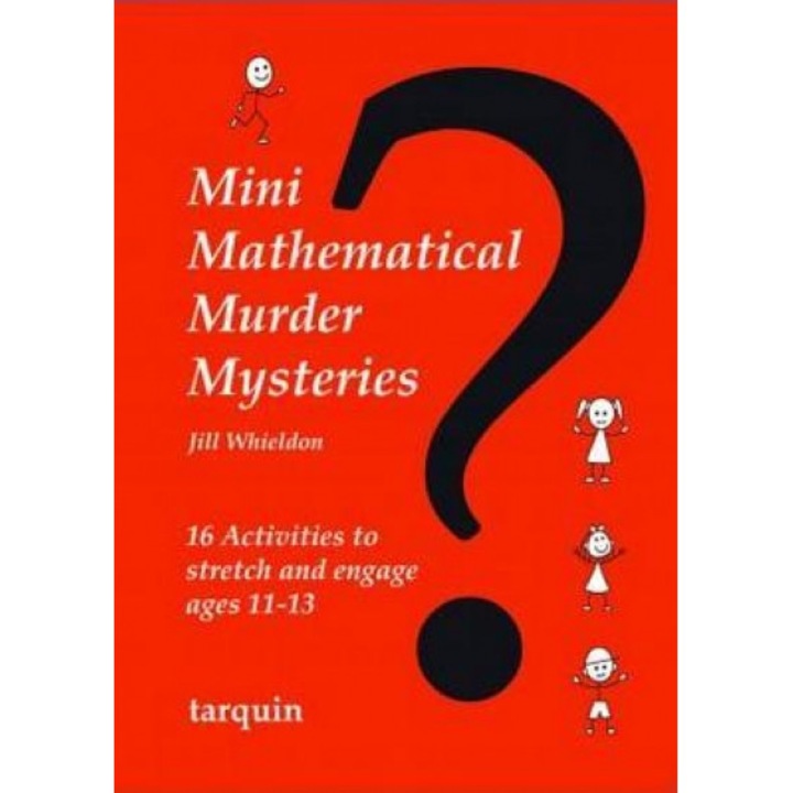 Mini Mathematical Murder Mysteries: Sixteen Activities to Stretch and Engage Ages 11-13, Jill Whieldon (Author)