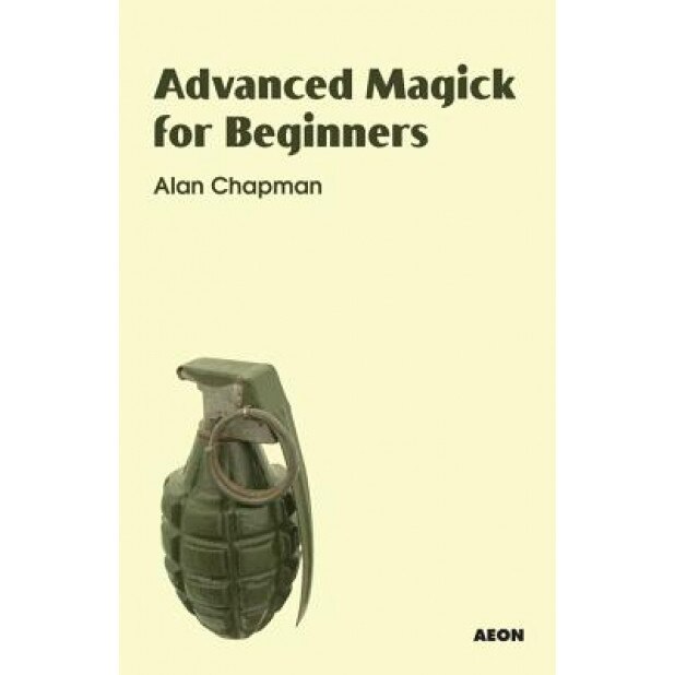 Advanced Magick for Beginners, Alan Chapman