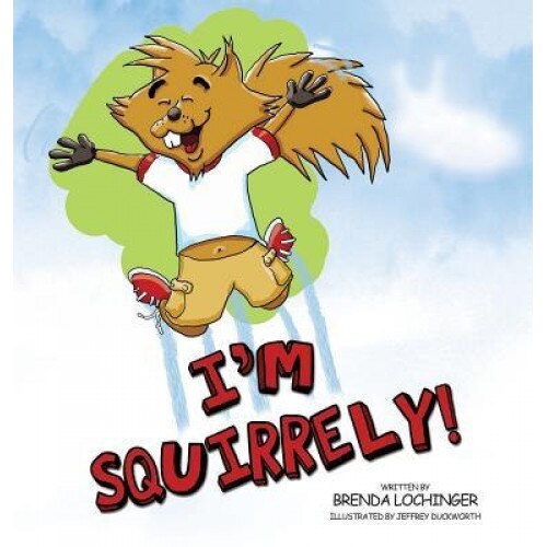 I'm Squirrely!, Brenda Lochinger (Author)