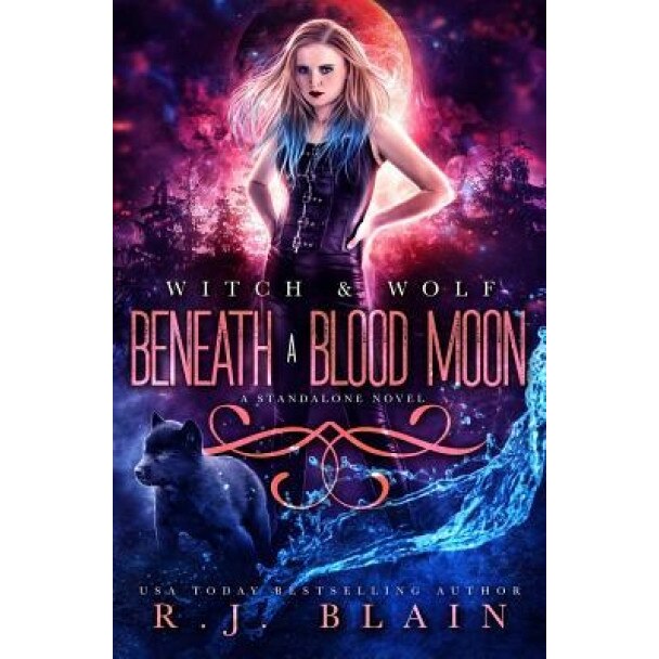 Beneath a Blood Moon: A Witch & Wolf Novel, Rj Blain (Author)