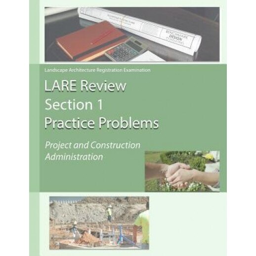 Lare Review Section 1 Practice Problems: Project and Construction Administration, Matt Mathes Pla (Author)