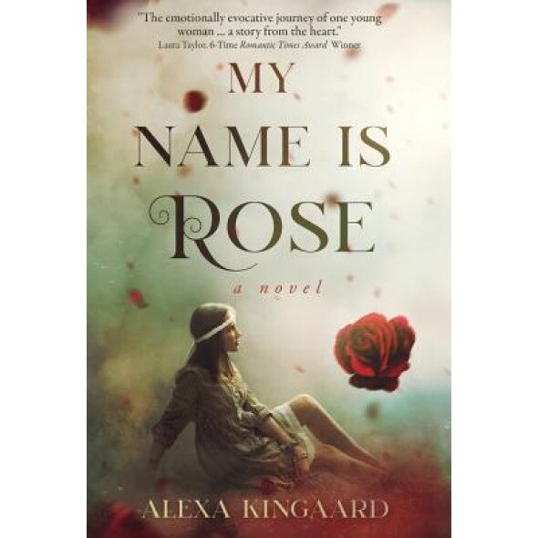 My Name Is Rose, Kingaard Alexa (Author)