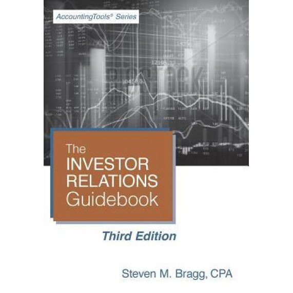 The Investor Relations Guidebook: Third Edition, Steven M. Bragg (Author)
