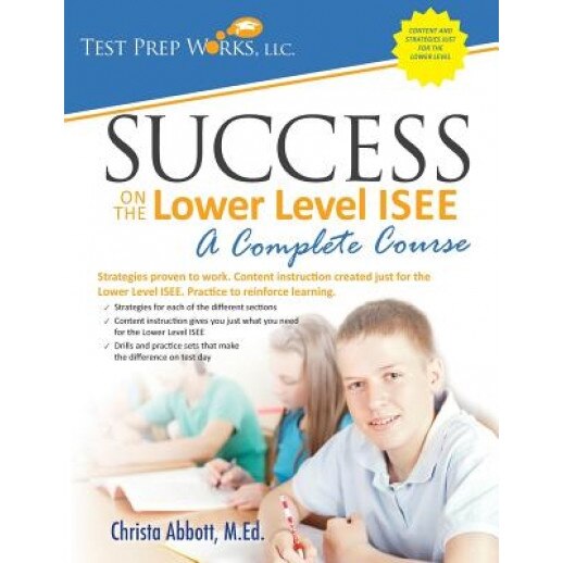 Success on the Lower Level ISEE - A Complete Course, Christa B. Abbott M. Ed (Author)