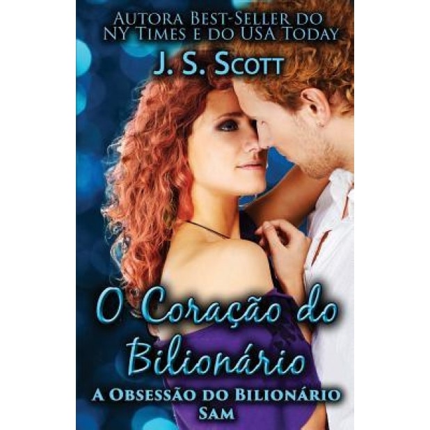 O Coracao Do Bilionario: A Obsessao Do Bilionario - Sam, J. S. Scott (Author)