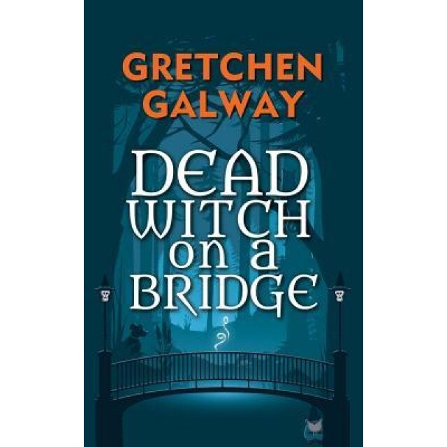 Dead Witch on a Bridge, Gretchen Galway (Author)