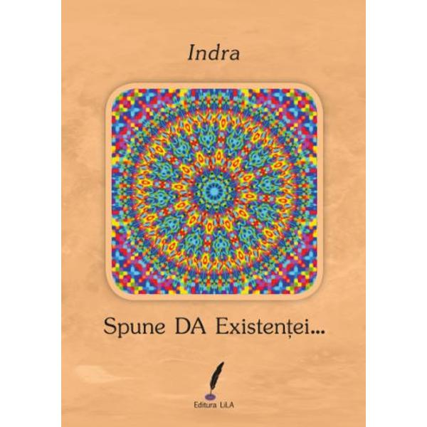 Spune DA Existentei... - Indra