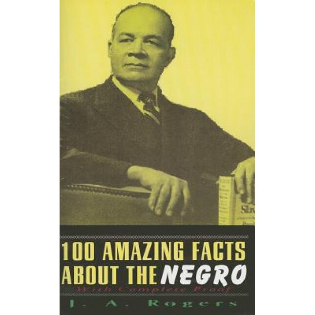 1000 Amazing Facts about the Negro, J. A. Rogers (Author)
