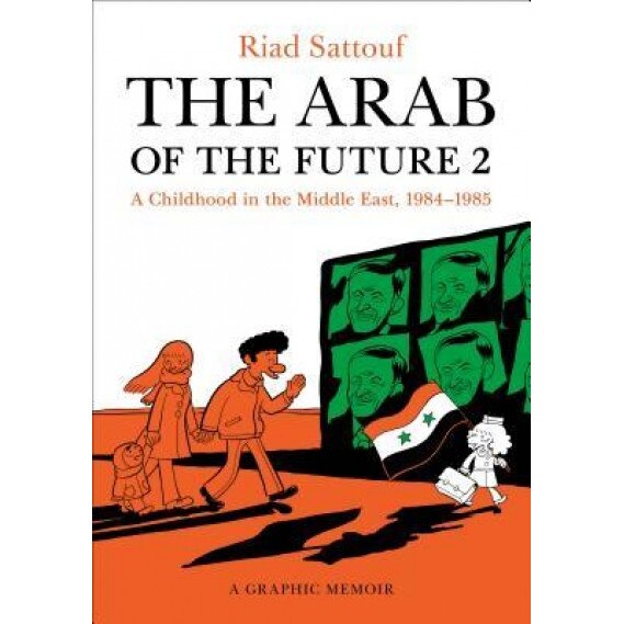The Arab of the Future 2: A Childhood in the Middle East, 1984-1985: A Graphic Memoir, Riad Sattouf (Author)